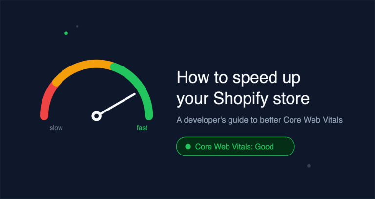 How to Speed Up Your Shopify Store: A Developer’s Guide to Faster Load Times and Better Core Web Vitals