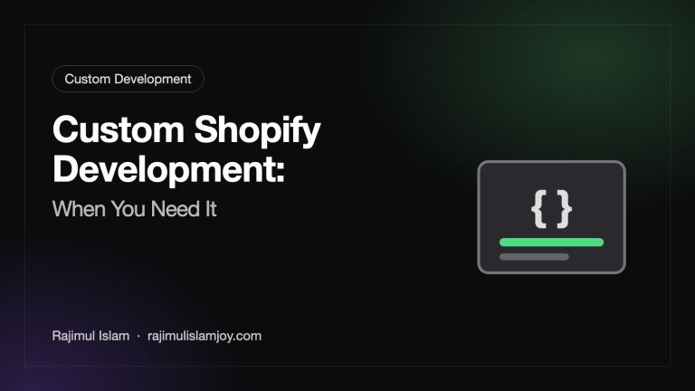 Custom Shopify Development: When You Need It
