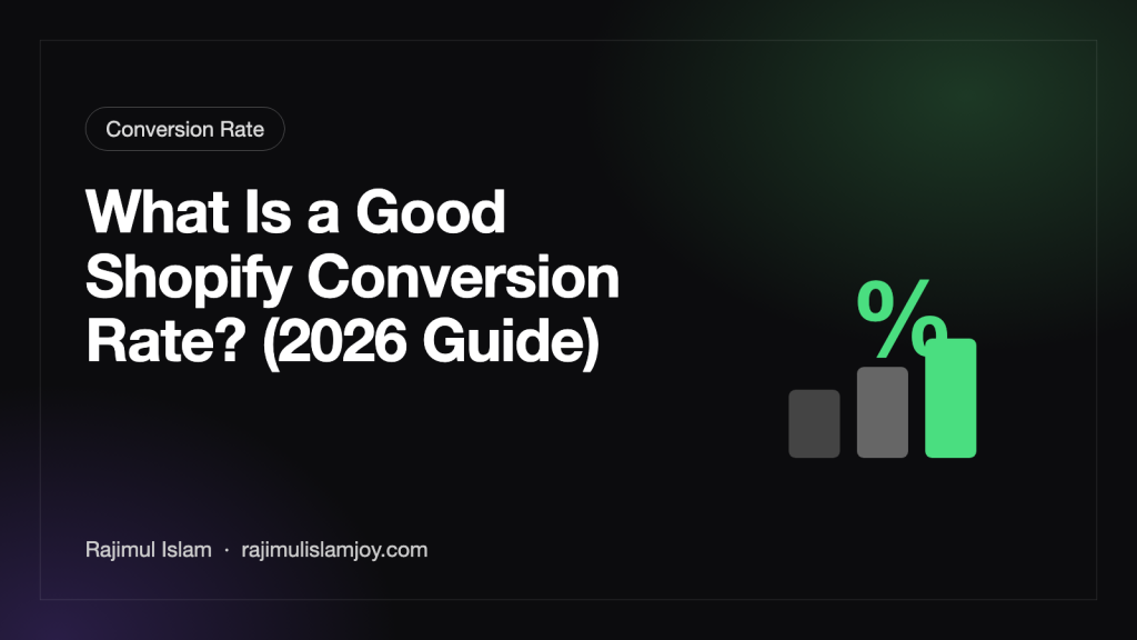 What Is a Good Shopify Conversion Rate? (2026 Guide) – by Rajimul Islam