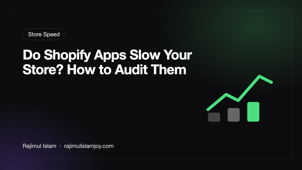 Do Shopify Apps Slow Your Store? How to Audit Them – by Rajimul Islam