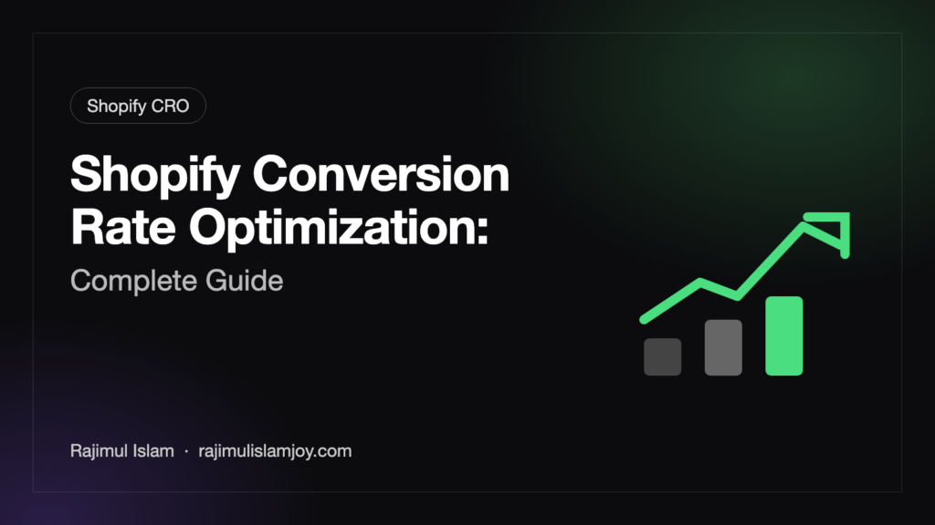 Shopify Conversion Rate Optimization: Complete Guide – by Rajimul Islam