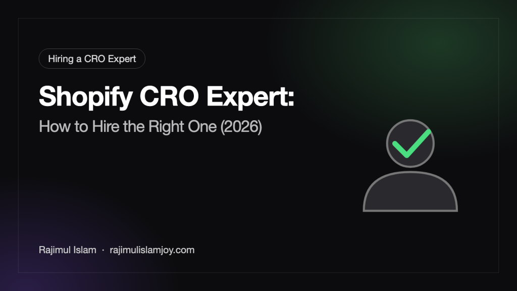 Shopify CRO Expert: How to Hire the Right One (2026) – by Rajimul Islam