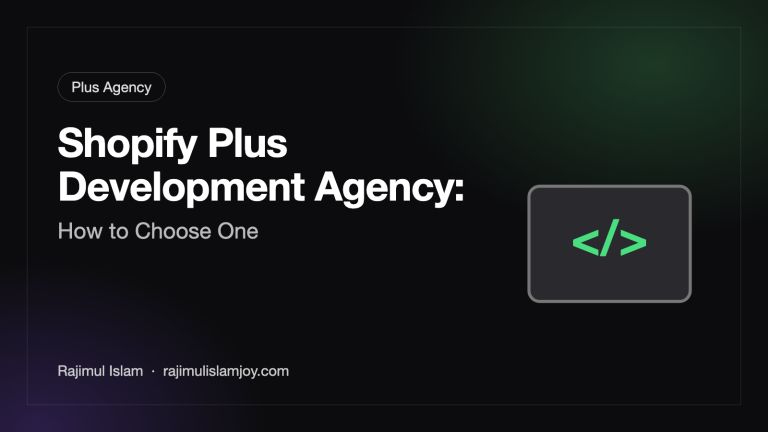 Shopify Plus Development Agency: How to Choose One