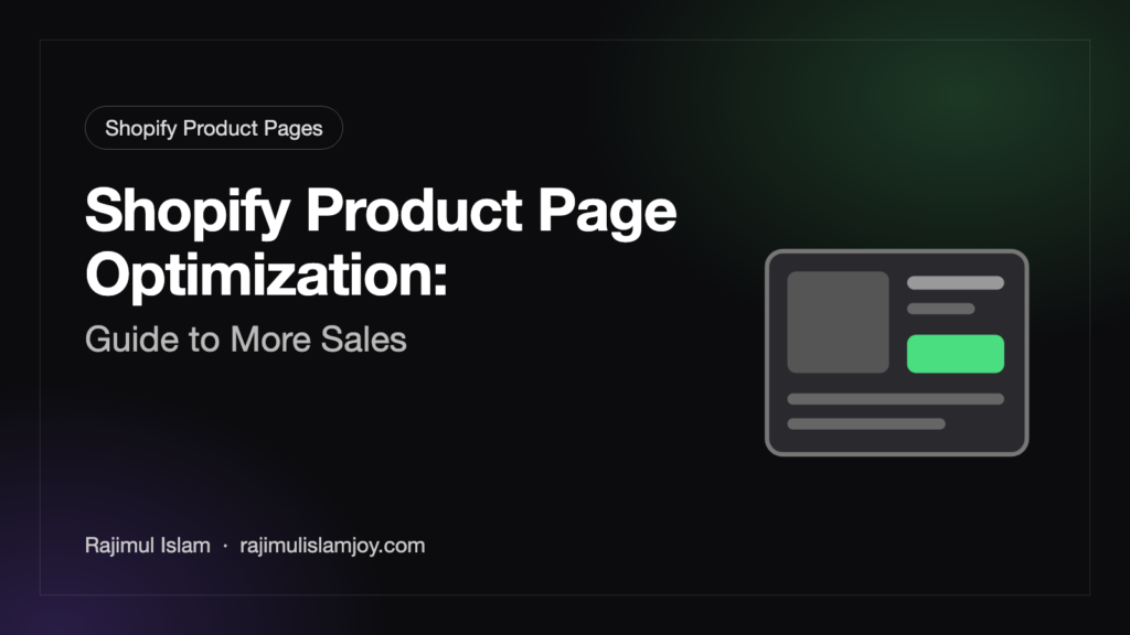 Shopify Product Page Optimization: Guide to More Sales – by Rajimul Islam
